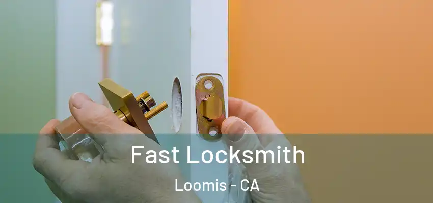  Fast Locksmith Loomis - CA