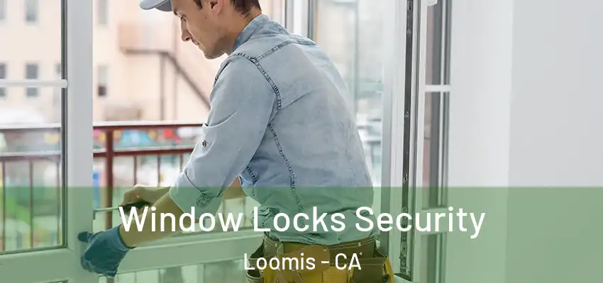  Window Locks Security Loomis - CA